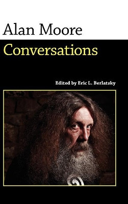 Alan Moore: Conversations by Eric L. Berlatsky 9781617031588