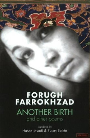 Forugh Farrokhzad: Another Birth & Other Poems by Hasan Javadi 9781933823379