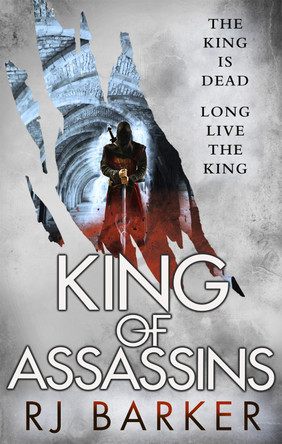 King of Assassins: (The Wounded Kingdom Book 3) The king is dead, long live the king... by RJ Barker