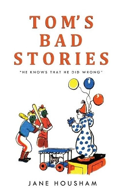 Tom's Bad Stories by Jane Housham 9781919619712