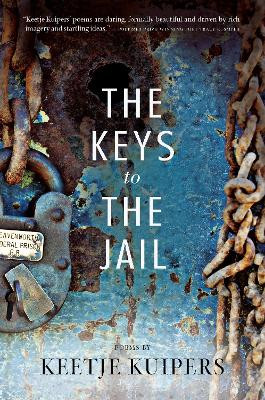 The Keys to the Jail by Keetje Kuipers 9781938160264