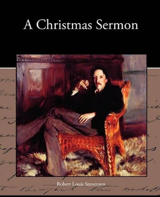A Christmas Sermon by Robert Louis Stevenson 9781438534473
