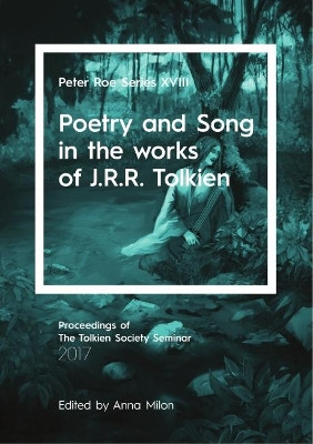Poetry and Song in the works of J.R.R. Tolkien by Anna Milon 9781911143499