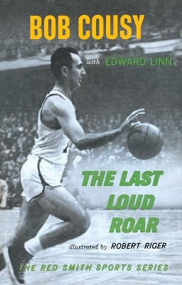The Last Loud Roar by Bob Cousy 9781501142642