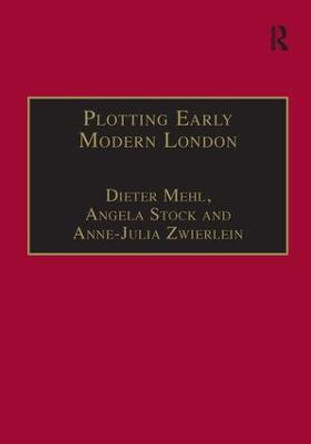 Plotting Early Modern London: New Essays on Jacobean City Comedy by Dr. Angela Stock