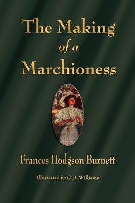 The Making of a Marchioness by Frances Hodgson Burnett 9781603863599