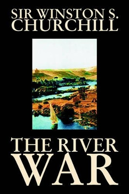 The River War by Winston S. Churchill, History by Winston S Churchill 9781592249923
