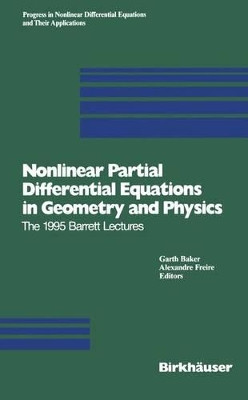 Nonlinear Partial Differential Equations in Geometry and Physics: The 1995 Barrett Lectures by Garth Baker 9783034898188