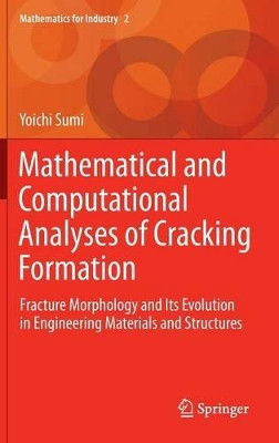 Mathematical and Computational Analyses of Cracking Formation: Fracture Morphology and Its Evolution in Engineering Materials and Structures by Yoichi Sumi 9784431549345