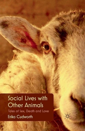 Social Lives with Other Animals: Tales of Sex, Death and Love by Erika Cudworth 9781349317219
