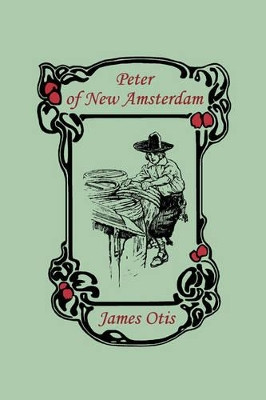 Peter of New Amsterdam by James Otis 9781599151830