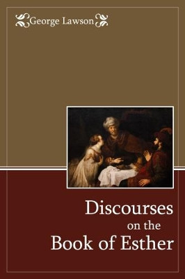 Discourses on the Book of Esther by George Lawson 9781788720960