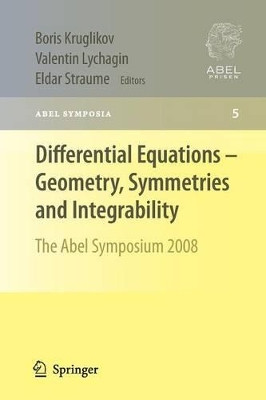 Differential Equations - Geometry, Symmetries and Integrability: The Abel Symposium 2008 by Boris Kruglikov 9783642269332