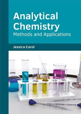 Analytical Chemistry: Methods and Applications by Jessica Carol 9781682853672