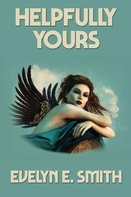 Helpfully Yours by Evelyn E Smith 9781515450207