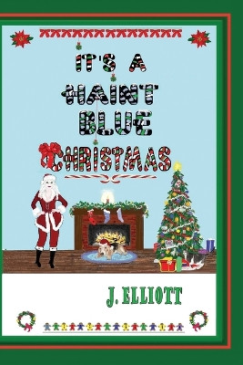 It's a Haint Blue Christmas: (Illustrated in Black and White) by J Elliott 9781734354140