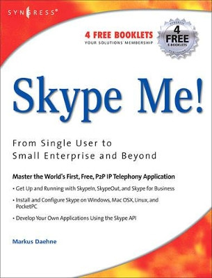 Skype Me! From Single User to Small Enterprise and Beyond by Markus Daehne 9781597490320