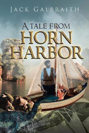 A Tale from Horn Harbor by Jack Galbraith 9781642141085