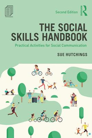 The Social Skills Handbook: Practical Activities for Social Communication by Sue Hutchings