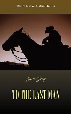 To the Last Man by Zane Grey 9781933993843