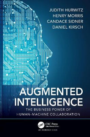Augmented Intelligence: The Business Power of Human-Machine Collaboration by Judith Hurwitz