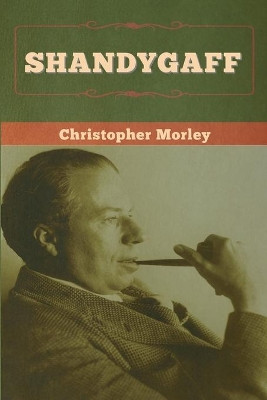 Shandygaff by Christopher Morley 9781647996888