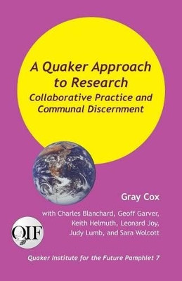 A Quaker Approach to Research: Collaborative Practice and Communal Discernment by Gray Cox 9789768142573