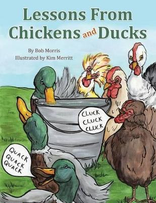 Lessons from Chickens and Ducks by Bob Morris 9781462411276