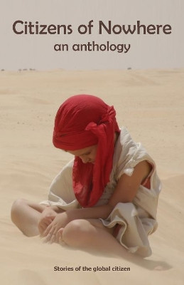 Citizens of Nowhere: Stories of the global citizen by Gill  James 9781907335532