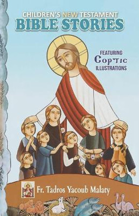 Children's New Testament Bible Stories: Featuring Coptic Illustrations by Tadros Yacoub Malaty 9781939972170