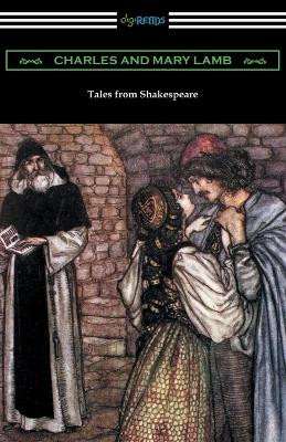 Tales from Shakespeare: (illustrated by Arthur Rackham with an Introduction by Alfred Ainger) by Charles Lamb 9781420958096