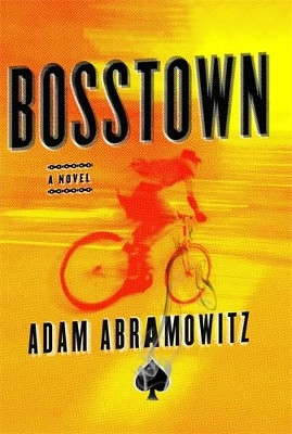 Bosstown: A Novel by Adam Abramowitz 9781250076298
