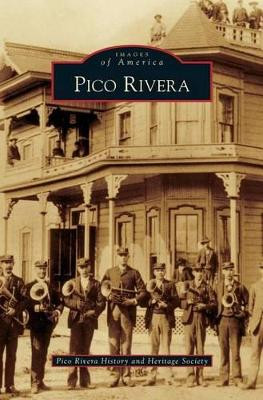 Pico Rivera by Pico Rivera History and Heritage Society 9781531635602