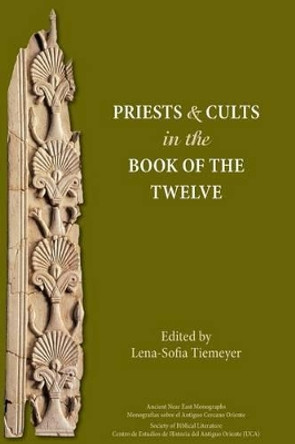 Priests and Cults in the Book of the Twelve by Lena-Sofia Tiemeyer 9781628371345