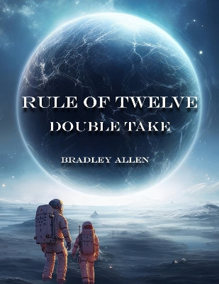 Rule of Twelve - Book 1 - Double Take by Bradley Allen 9781068629518