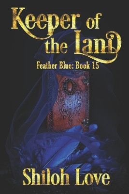 Keeper of the Land by Shiloh Love 9781487440695