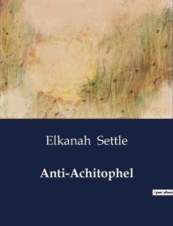 Anti-Achitophel by Elkanah Settle 9791041987412