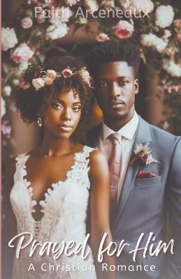 Prayed for Him by Faith Arceneaux 9798224080250