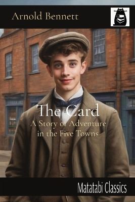 The Card: A Story of Adventure in the Five Towns by Arnold Bennett 9784910554129