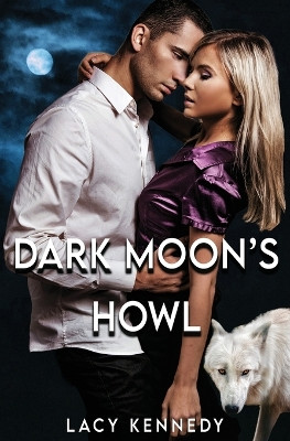 Dark Moon's Howl by Lacy Kennedy 9798869304421