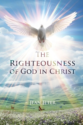 The Righteousness of God in Christ by Jean Jeter 9781962363884