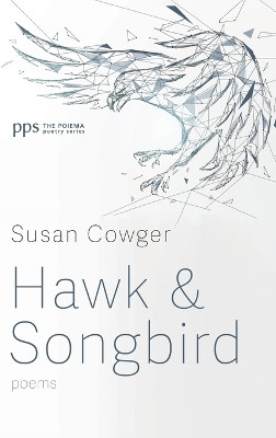 Hawk and Songbird: Poems by Susan Cowger 9798385212002