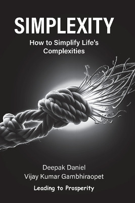 Simplexity: How to Simplify Life's Complexities? by Vijay Kumar Gambhiraopet 9781763519008