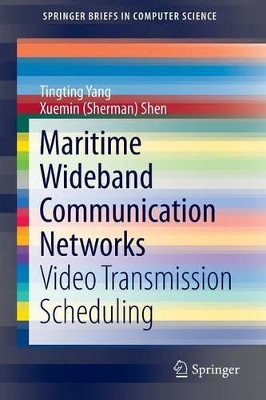 Maritime Wideband Communication Networks: Video Transmission Scheduling by Tingting Yang 9783319073613