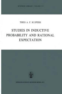 Studies in Inductive Probability and Rational Expectation by Theo A. F. Kuipers 9789400998322