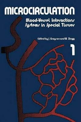 Microcirculation: Blood-Vessel Interactions Systems in Special Tissues 1 by John Grayson 9781461343363