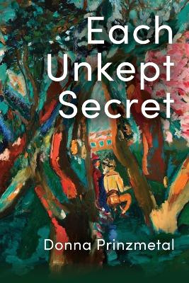 Each Unkept Secret by Donna Prinzmetal 9781936657858