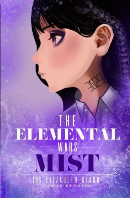 The Elemental Wars: Mist by Lindsey Clark-Burton 9798218428365
