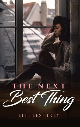 The Next Best Thing by Littleshirly 9798890318299