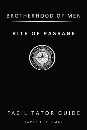 Rite of Passage: Facilitator Guide by James F Thomas 9798990060128